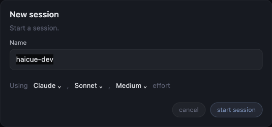 Haicue New session dialog with a name field and Claude, Sonnet, and Medium effort selected.